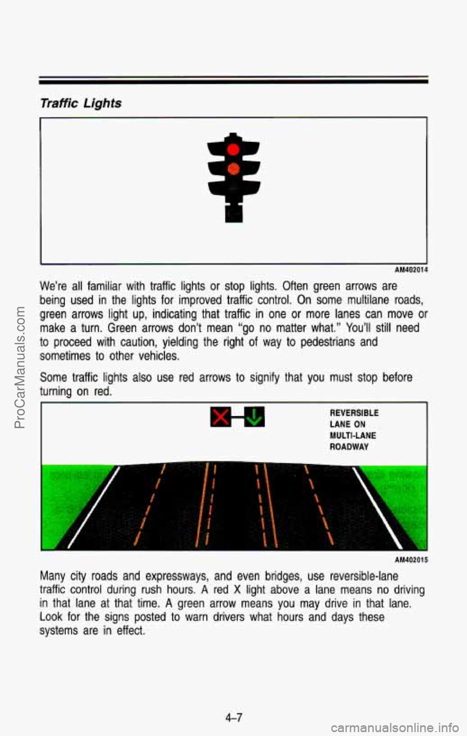 CHEVROLET SUBURBAN 1993  Owners Manual Traffic Lights 
I 
I I 
AM402014 
We’re all familiar  with  traffic  lights  or  stop  lights.  Often  green  arrows\
  are 
being  used  in  the  lights  for  improved  traffic  control.  On some  