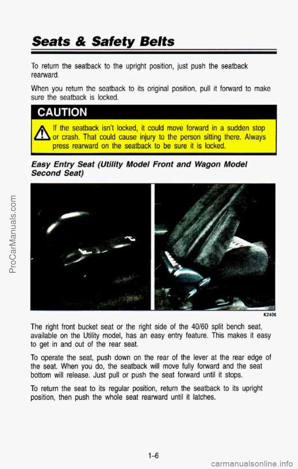 CHEVROLET SUBURBAN 1993 User Guide Seats dk Safety Belts
To return the seatback to the upright position, just push the sea\
tback
rearward.
When
you return the seatback to its original position, pull it forward to m CHEVROLET SUBURBAN 1993 User Guide Seats dk Safety Belts
To return the seatback to the upright position, just push the sea\
tback
rearward.
When
you return the seatback to its original position, pull it forward to m