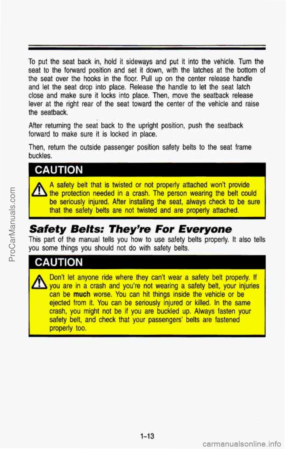 CHEVROLET SUBURBAN 1993 Owners Manual To put the seat back in, hold it sideways and put it into the vehicle. Turn the
seat to the forward position and set it down, with the latches at the\
bottom of
the seat CHEVROLET SUBURBAN 1993 Owners Manual To put the seat back in, hold it sideways and put it into the vehicle. Turn the
seat to the forward position and set it down, with the latches at the\
bottom of
the seat