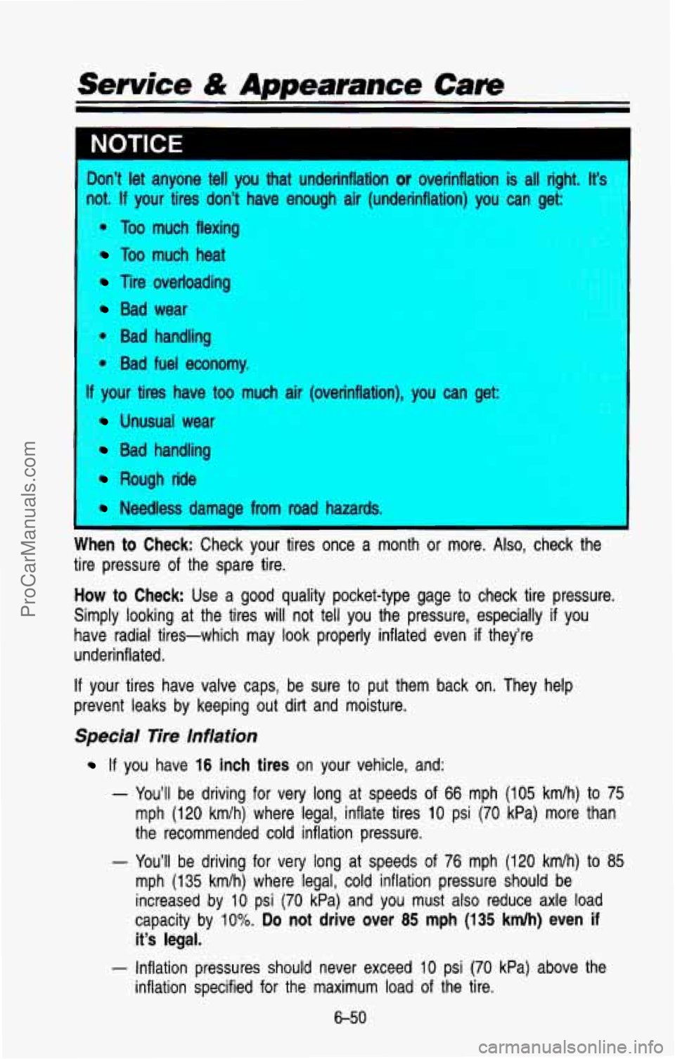 CHEVROLET SUBURBAN 1993 Owners Manual Don’t let anyone tell you that underinflation or overinflation is all right. It’-
9. If your tires don’t have enough air (underinflation) you can get
Too much flexing
Too much hea CHEVROLET SUBURBAN 1993 Owners Manual Don’t let anyone tell you that underinflation or overinflation is all right. It’-
9. If your tires don’t have enough air (underinflation) you can get
Too much flexing
Too much hea