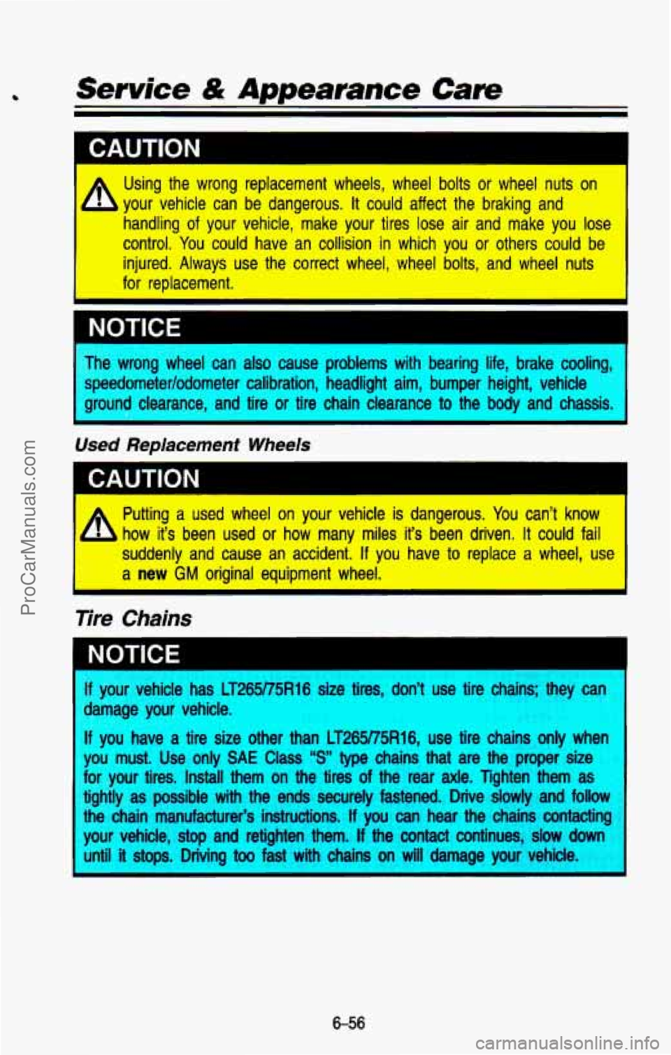 CHEVROLET SUBURBAN 1993 Owners Manual I CAUTION I
A Using the wrong replacement wheels, wheel bolts or wheel nuts on
your vehicle can be dangerous.
It could affect the braking and
handling
of your vehicle, make you CHEVROLET SUBURBAN 1993 Owners Manual I CAUTION I
A Using the wrong replacement wheels, wheel bolts or wheel nuts on
your vehicle can be dangerous.
It could affect the braking and
handling
of your vehicle, make you