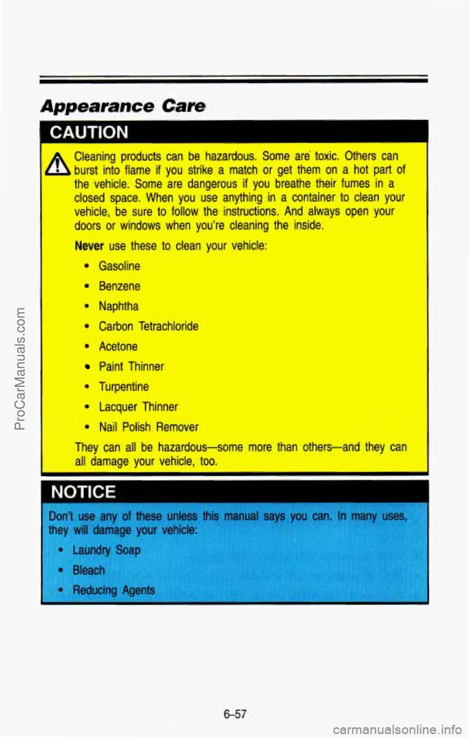CHEVROLET SUBURBAN 1993 Owners Manual I
Cleaning products urst into flame
if
the vehicle. Some can
be hazardous. Some are toxic. Others can
you strike a match or get them on a hot part of
are dangerous if you CHEVROLET SUBURBAN 1993 Owners Manual I
Cleaning products urst into flame
if
the vehicle. Some can
be hazardous. Some are toxic. Others can
you strike a match or get them on a hot part of
are dangerous if you