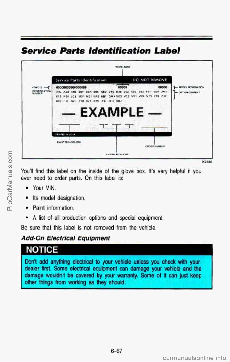 CHEVROLET SUBURBAN 1993 Owners Manual Service Parts Iden Mfl cation Label
VEH!CLE
NUMBER IDENTfFlCATlOb
WHEELBASE
I
6BJ 621. 62U 670 671 679 763 BHJ 9HJ
PAINT TECHNOLOGY I ORDER NUMBER
EXTERIORCOLORS MODELMSIGNATION
OPTIONCONTEN CHEVROLET SUBURBAN 1993 Owners Manual Service Parts Iden Mfl cation Label
VEH!CLE
NUMBER IDENTfFlCATlOb
WHEELBASE
I
6BJ 621. 62U 670 671 679 763 BHJ 9HJ
PAINT TECHNOLOGY I ORDER NUMBER
EXTERIORCOLORS MODELMSIGNATION
OPTIONCONTEN