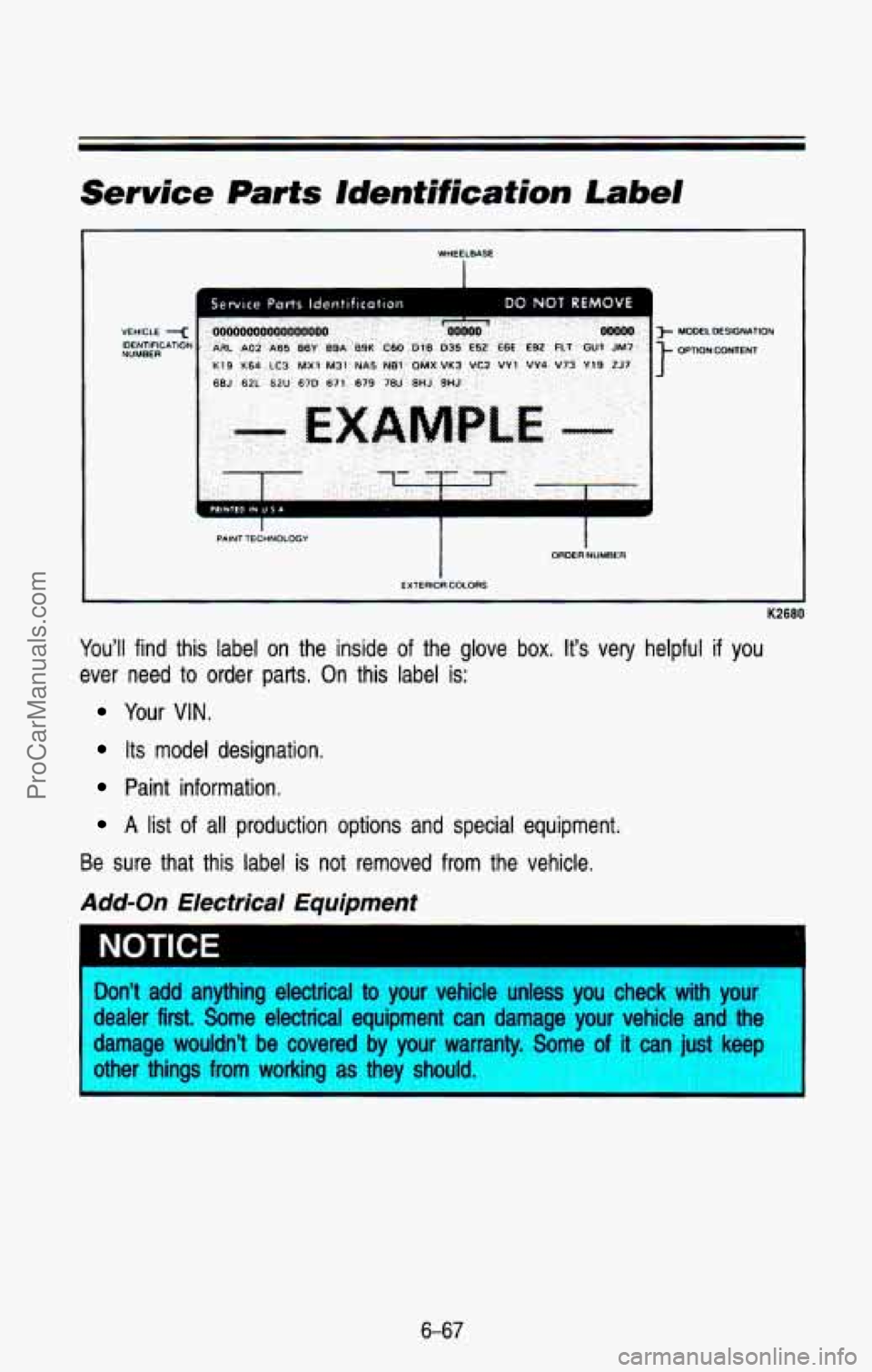 CHEVROLET SUBURBAN 1993  Owners Manual Service  Parts Iden Mfl cation Label 
VEH!CLE 
NUMBER IDENTfFlCATlOb 
WHEELBASE 
I 
6BJ 621. 62U 670 671 679 763 BHJ 9HJ 
PAINT TECHNOLOGY I ORDER NUMBER 
EXTERIORCOLORS  MODELMSIGNATION 
OPTIONCONTEN