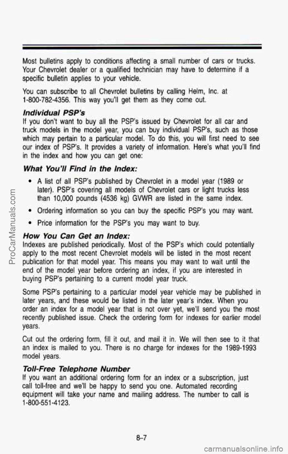 CHEVROLET SUBURBAN 1993  Owners Manual Most  bulletins  apply  to  conditions  affecting  a  small  number of  cars  or  trucks. 
Your  Chevrolet  dealer  or  a  qualified  technician  may  have  to determine 
if a 
specific  bulletin appl