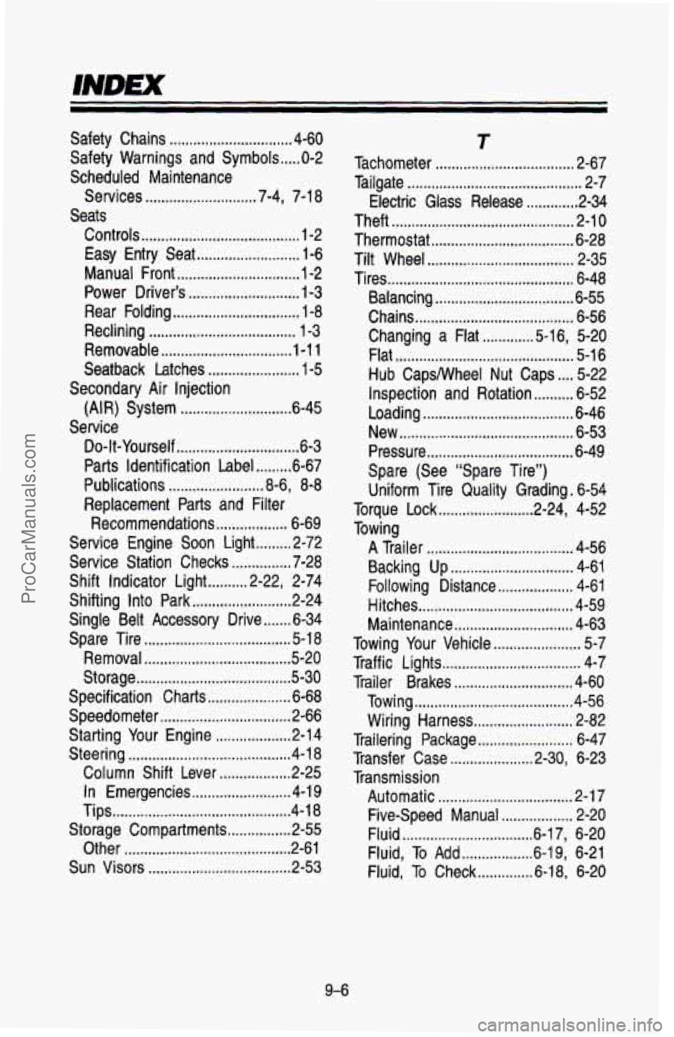 CHEVROLET SUBURBAN 1993 Owners Manual Safety Chains ............................... 4-60
Scheduled Maintenance
Seats Safety Warnings and Symbols
..... 0-2
Services
............................ 7-4, 7-1 8
Controls
........... CHEVROLET SUBURBAN 1993 Owners Manual Safety Chains ............................... 4-60
Scheduled Maintenance
Seats Safety Warnings and Symbols
..... 0-2
Services
............................ 7-4, 7-1 8
Controls
...........