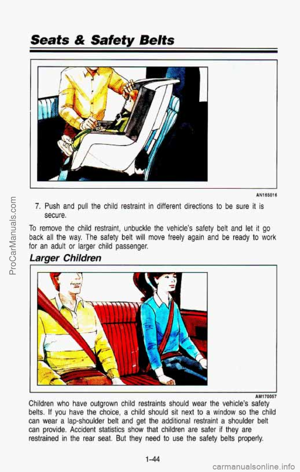CHEVROLET SUBURBAN 1993 Workshop Manual Seats & Safety Belts
1
AN165016
7. Push and pull the child restraint in different directions to be sure it is
secure.
To remove the child restraint, unbuckle the vehicle’s safety CHEVROLET SUBURBAN 1993 Workshop Manual Seats & Safety Belts
1
AN165016
7. Push and pull the child restraint in different directions to be sure it is
secure.
To remove the child restraint, unbuckle the vehicle’s safety