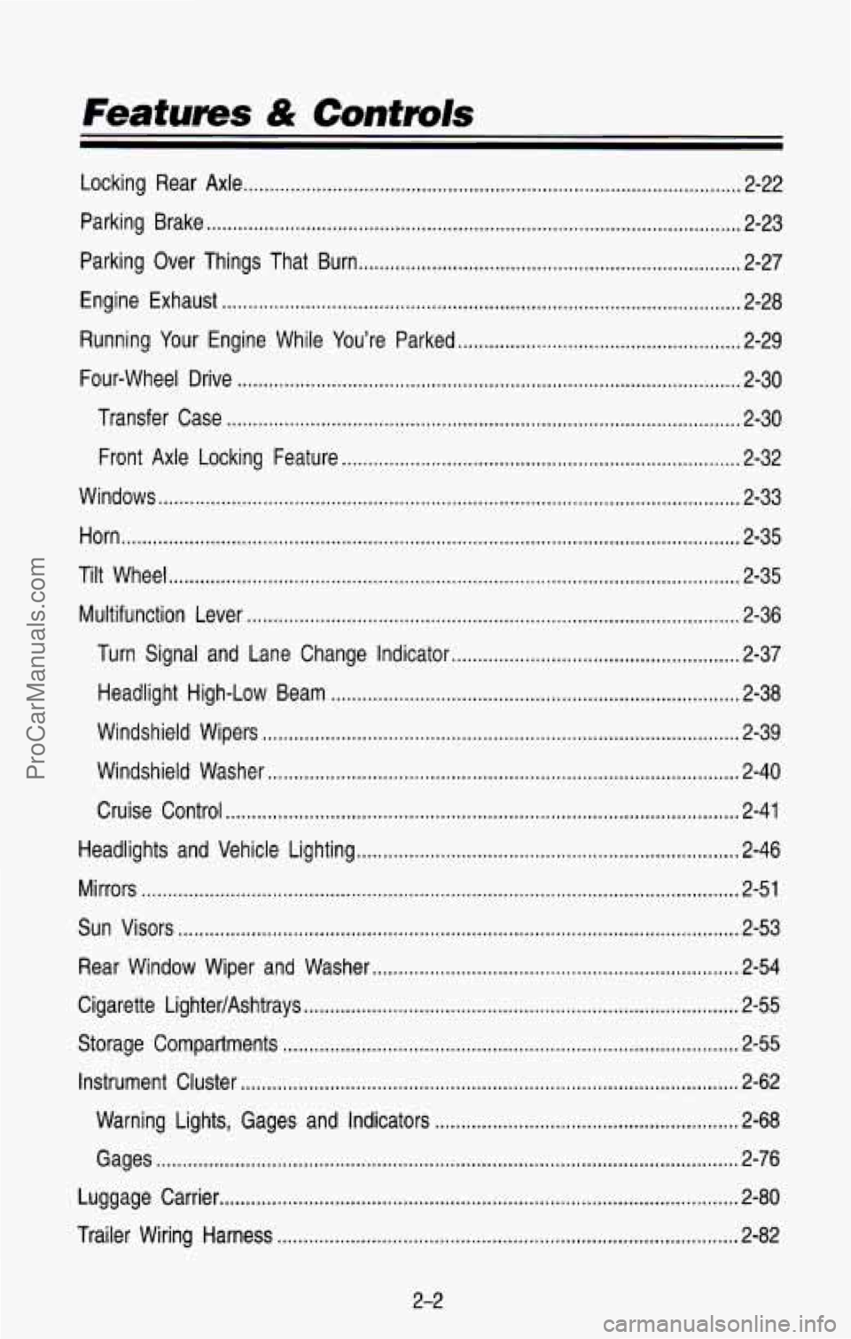 CHEVROLET SUBURBAN 1993  Owners Manual Features & Controls 
Locking Rear  Axle ........................................................................\
....................... 2-22 
Parking  Brake 
........................................