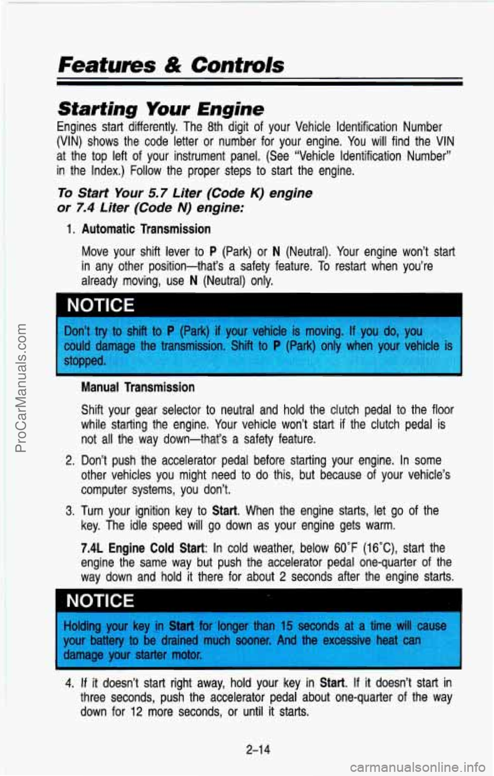 CHEVROLET SUBURBAN 1993 Manual PDF Features & Controls
kmrting Your Engine
Engines start differently. The 8th digit of your Vehicle Identification Number
(VIN) shows the code letter or number for your engine. You CHEVROLET SUBURBAN 1993 Manual PDF Features & Controls
kmrting Your Engine
Engines start differently. The 8th digit of your Vehicle Identification Number
(VIN) shows the code letter or number for your engine. You