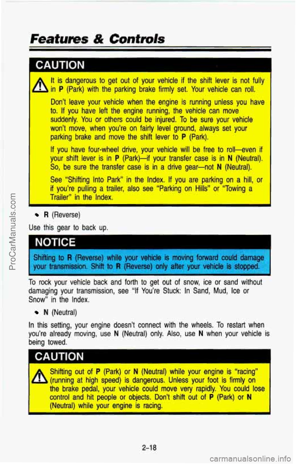CHEVROLET SUBURBAN 1993  Owners Manual - It is dangerous to get  out of your  vehicle if the  shift  lever is not  fully 
4 in P (Park)  with  the  parking  brake  firmly  set.  Your vehicle  can roll. 
Don’t  leave  your  vehicle  when 