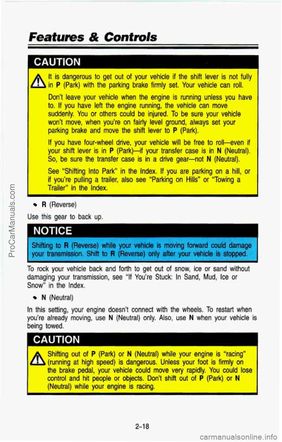 CHEVROLET SUBURBAN 1993 Manual Online - It is dangerous to get out of your vehicle if the shift lever is not fully
4 in P (Park) with the parking brake firmly set. Your vehicle can roll.
Don’t leave your vehicle when CHEVROLET SUBURBAN 1993 Manual Online - It is dangerous to get out of your vehicle if the shift lever is not fully
4 in P (Park) with the parking brake firmly set. Your vehicle can roll.
Don’t leave your vehicle when