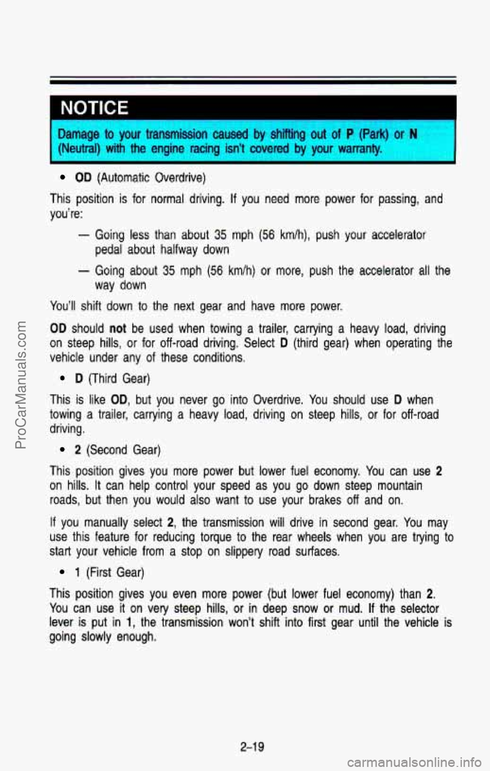 CHEVROLET SUBURBAN 1993 Manual Online NOTICE
Damage to your transmission caused by shifting out of P (Park) or N
{Neutral) with the engine racing isn’t covered by your warranty.
OD (Automatic Overdrive)
This position is CHEVROLET SUBURBAN 1993 Manual Online NOTICE
Damage to your transmission caused by shifting out of P (Park) or N
{Neutral) with the engine racing isn’t covered by your warranty.
OD (Automatic Overdrive)
This position is