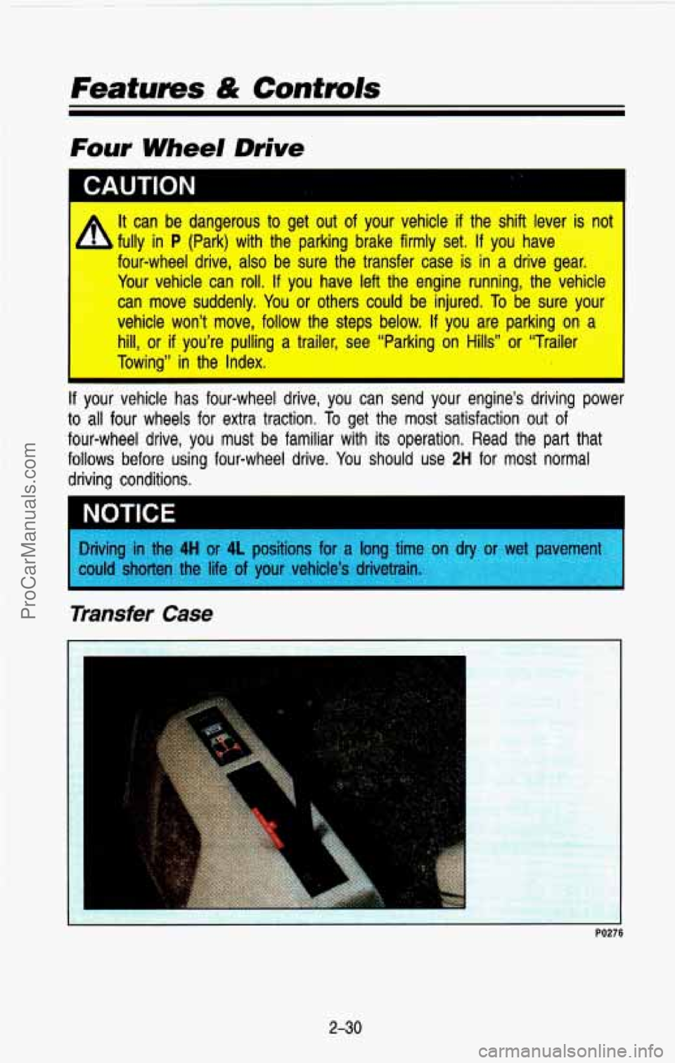 CHEVROLET SUBURBAN 1993 Owners Manual It can be dangerous to get out of your vehicle if the shift lever is nut
four-wheel drive, also be sure the transfer case is in a drive gear.
Your vehicle can roll.
If you ha CHEVROLET SUBURBAN 1993 Owners Manual It can be dangerous to get out of your vehicle if the shift lever is nut
four-wheel drive, also be sure the transfer case is in a drive gear.
Your vehicle can roll.
If you ha