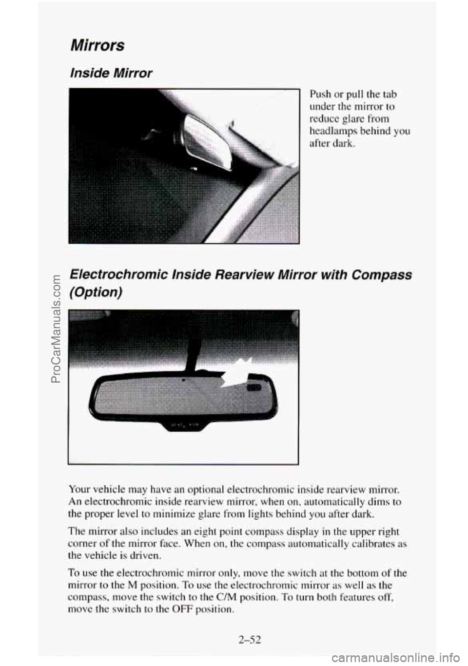 CHEVROLET SUBURBAN 1995  Owners Manual Mirrors 
Inside  Mirror 
Push or pull the tab 
under the mirror  to 
reduce  glare from 
headlamps behind  you 
after  dark. 
Electrochromic  lnside  Rearview  Mirror  with  Compass 
(Option) 
Your  v