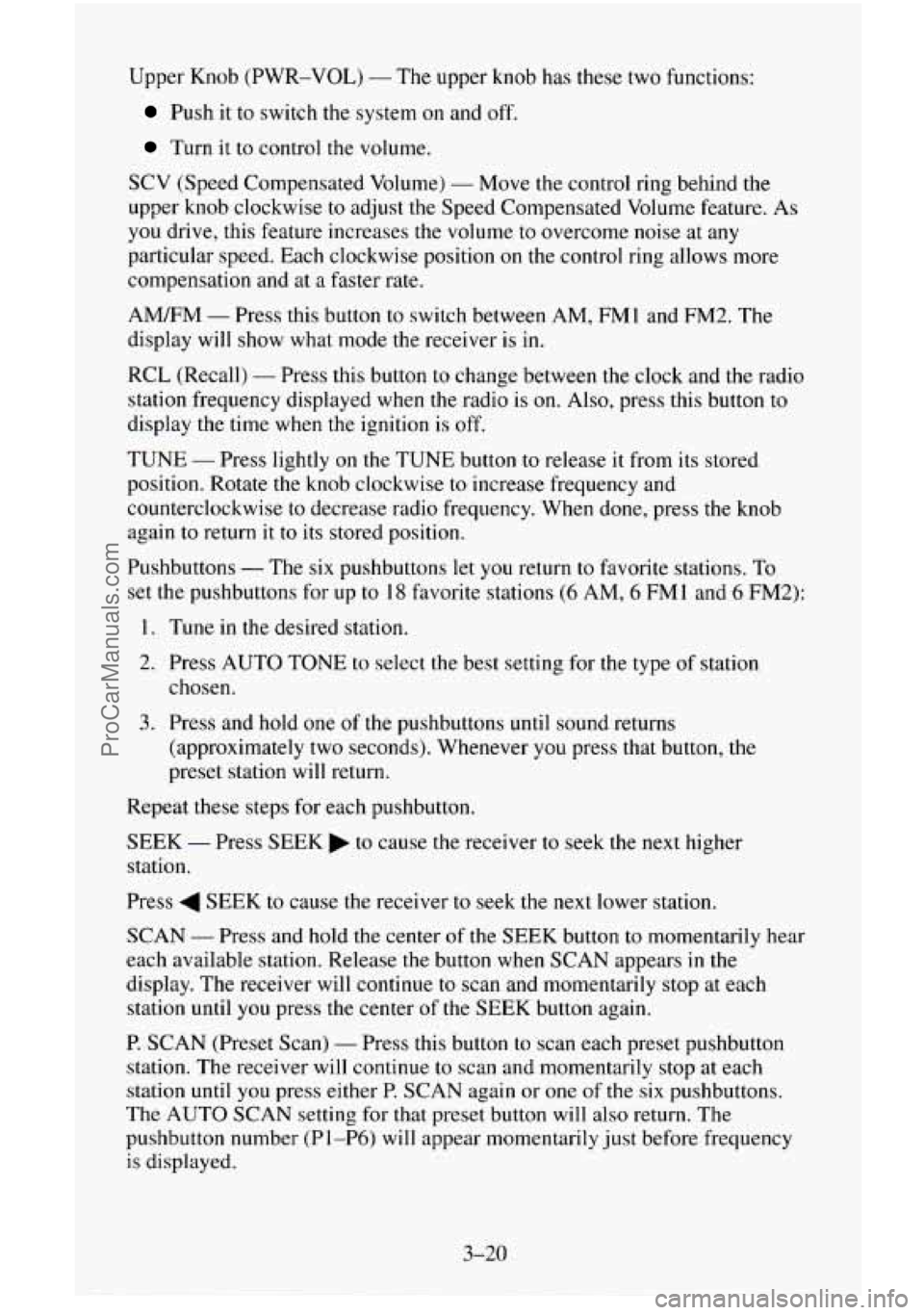 CHEVROLET SUBURBAN 1995  Owners Manual Upper  Knob (PWR-VOL) - The upper knob has  these two functions: 
Push it  to switch the system on and off. 
Turn  it  to control the volume. 
SCV (Speed Compensated  Volume) - Move the control ring b