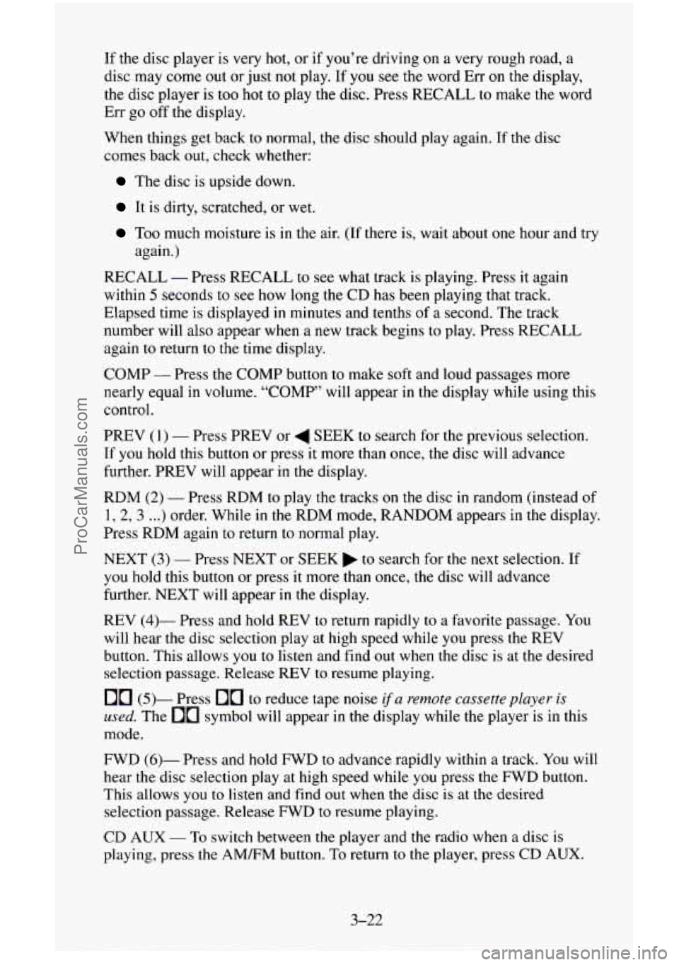 CHEVROLET SUBURBAN 1995  Owners Manual If the  disc  player  is  very hot, or if you’re  driving  on a very rough road,  a 
disc  may  come 
out or  just  not play.  If  you  see the word  Err on the display, 
the  disc  player  is too  