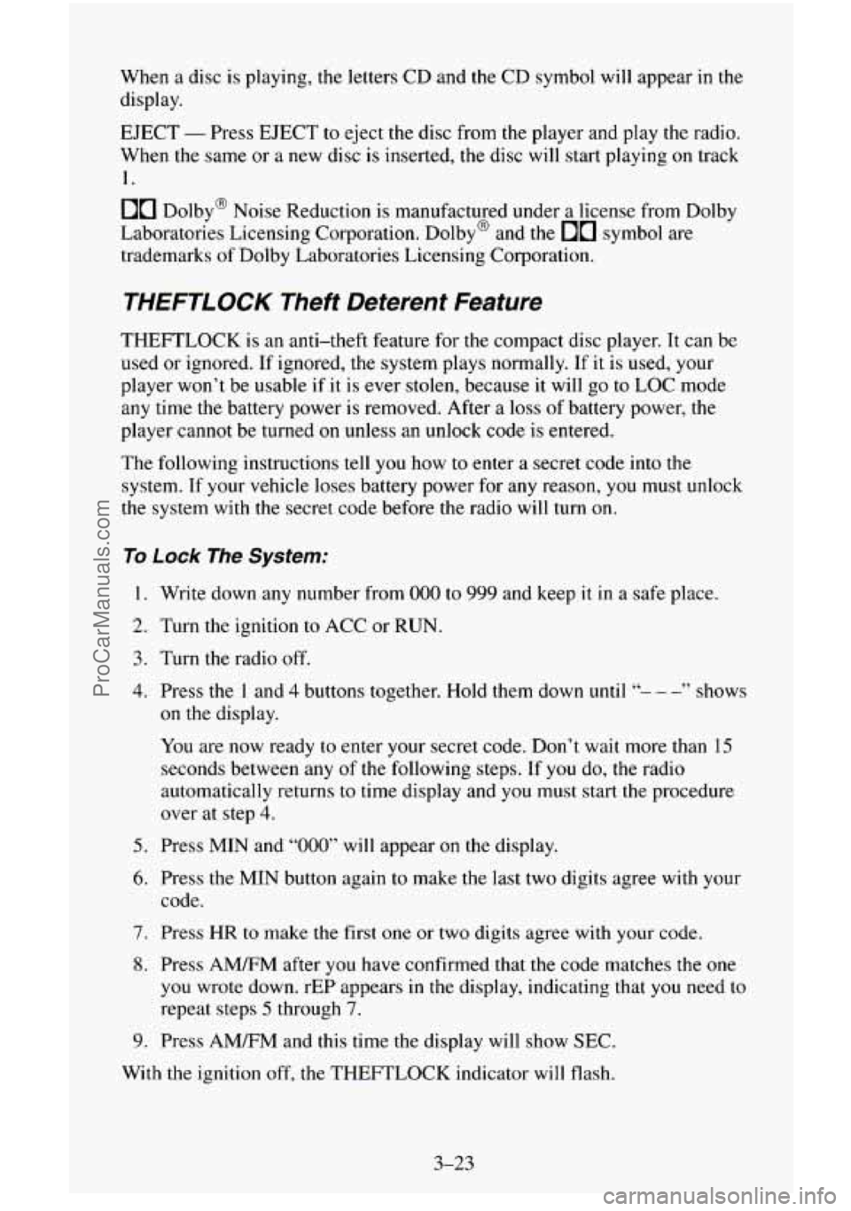 CHEVROLET SUBURBAN 1995  Owners Manual When a disc  is  playing,  the letters  CD  and the CD symbol will appear in the 
display. 
EJECT 
- Press  EJECT  to  eject the disc from the player  and play  the radio. 
When  the  same  or  a  new