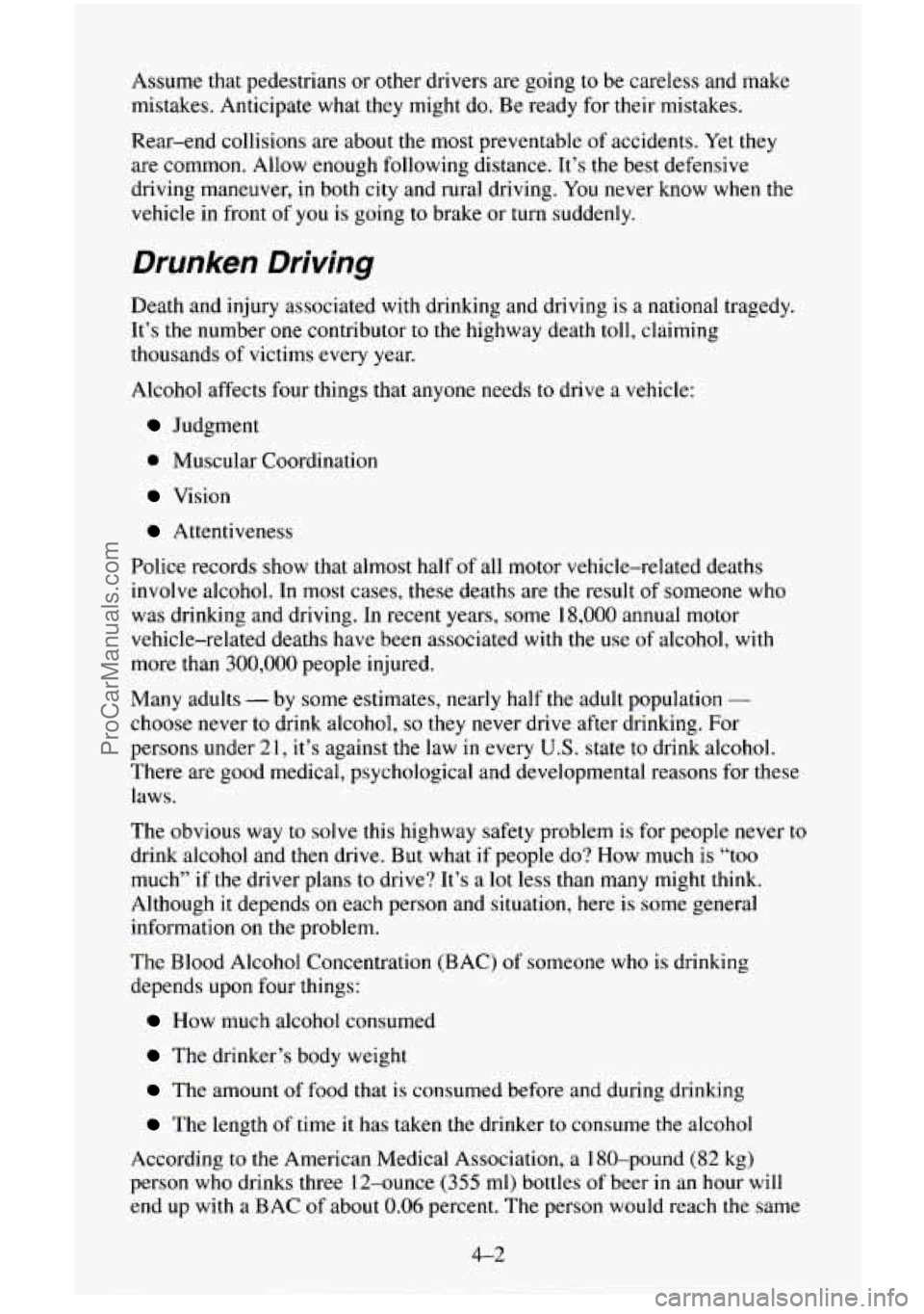 CHEVROLET SUBURBAN 1995  Owners Manual Assume that pedestrians or  other drivers are going  to be  careless  and make 
mistakes.  Anticipate  what they might do. Be ready  for their mistakes. 
Rear-end  collisions  are  about the most prev