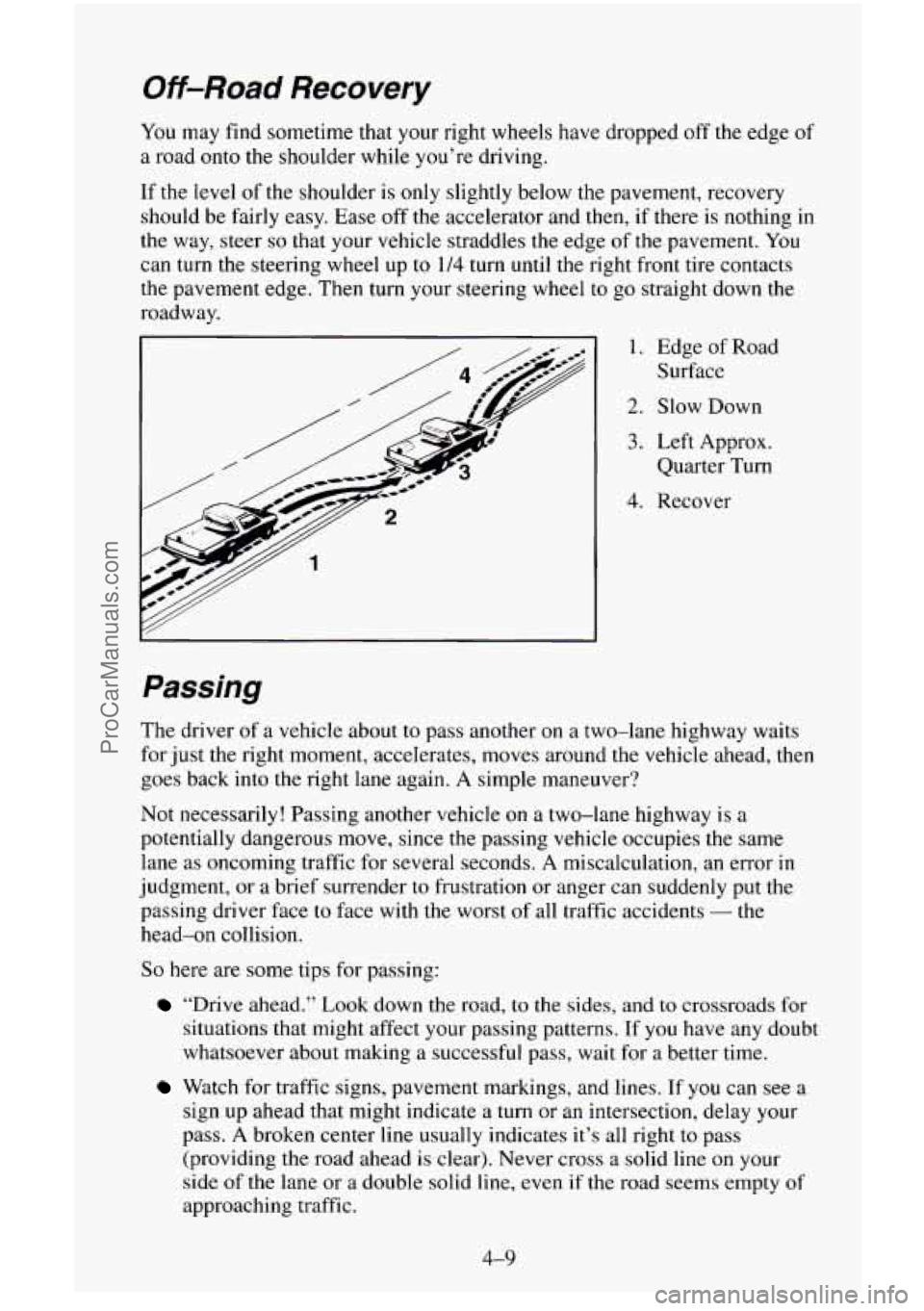 CHEVROLET SUBURBAN 1995 Owners Manual Off-Road Recovery
You may find sometime that your right wheels have dropped off the edge of
a road onto the shoulder while you’re driving.
If the level of the shoulder is only sl CHEVROLET SUBURBAN 1995 Owners Manual Off-Road Recovery
You may find sometime that your right wheels have dropped off the edge of
a road onto the shoulder while you’re driving.
If the level of the shoulder is only sl