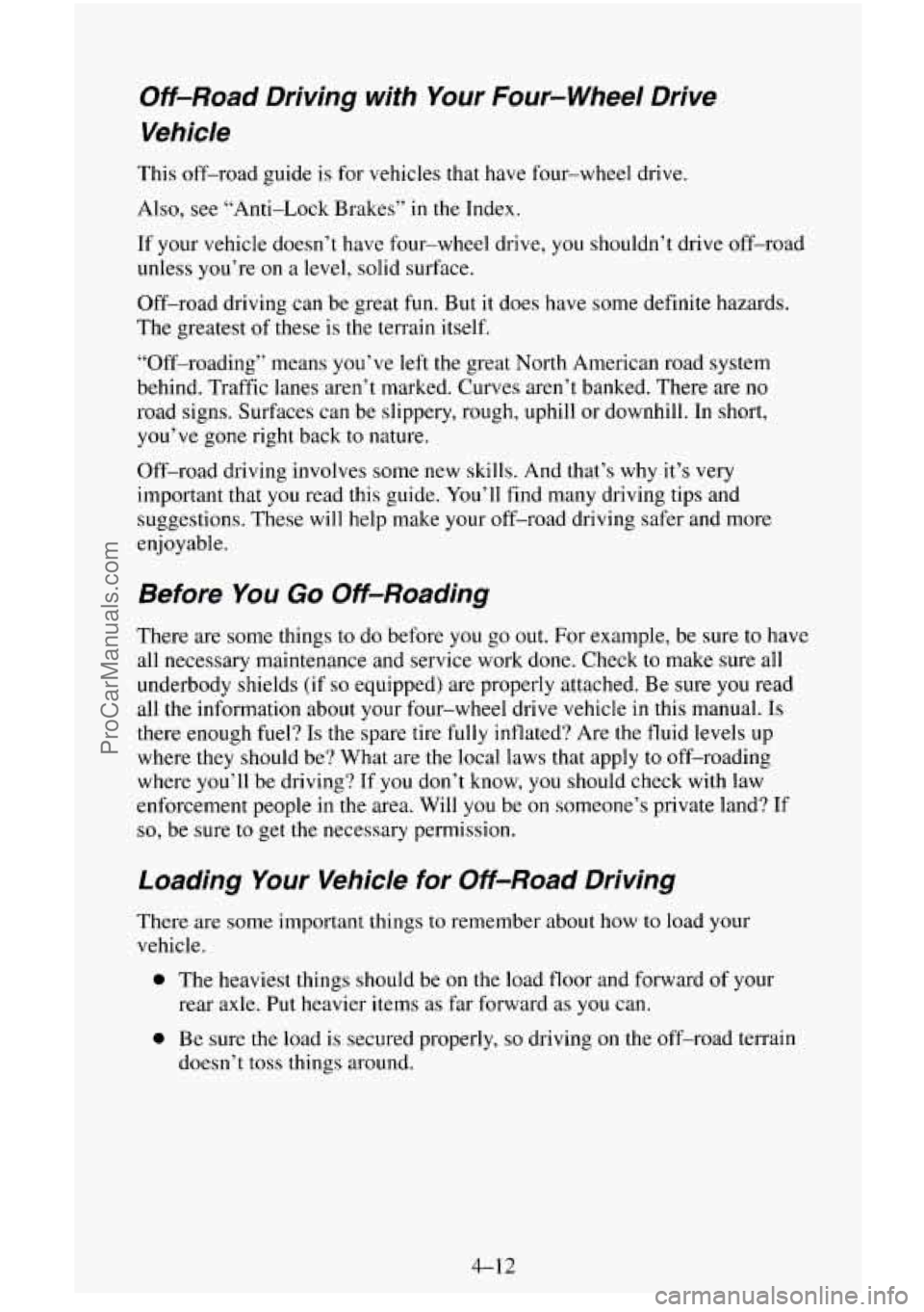 CHEVROLET SUBURBAN 1995 Owners Manual Off-Road Driving with Your Four-wheel Drive
Vehicle
This off-road guide is for vehicles that have four-wheel drive.
Also, see “Anti-Lock Brakes”
in the Index.
If your vehicle doesn CHEVROLET SUBURBAN 1995 Owners Manual Off-Road Driving with Your Four-wheel Drive
Vehicle
This off-road guide is for vehicles that have four-wheel drive.
Also, see “Anti-Lock Brakes”
in the Index.
If your vehicle doesn