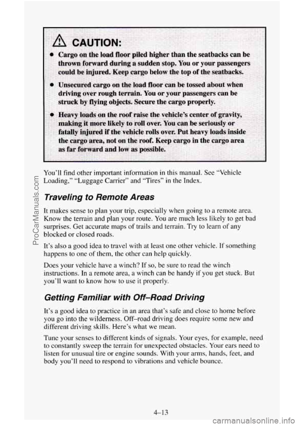 CHEVROLET SUBURBAN 1995 Owners Manual You’ll find other important information in this manual. See “Vehicle
Loading,” “Luggage Carrier’’ and “Tires”
in the Index.
Traveling to Remote Areas
It makes sense to CHEVROLET SUBURBAN 1995 Owners Manual You’ll find other important information in this manual. See “Vehicle
Loading,” “Luggage Carrier’’ and “Tires”
in the Index.
Traveling to Remote Areas
It makes sense to