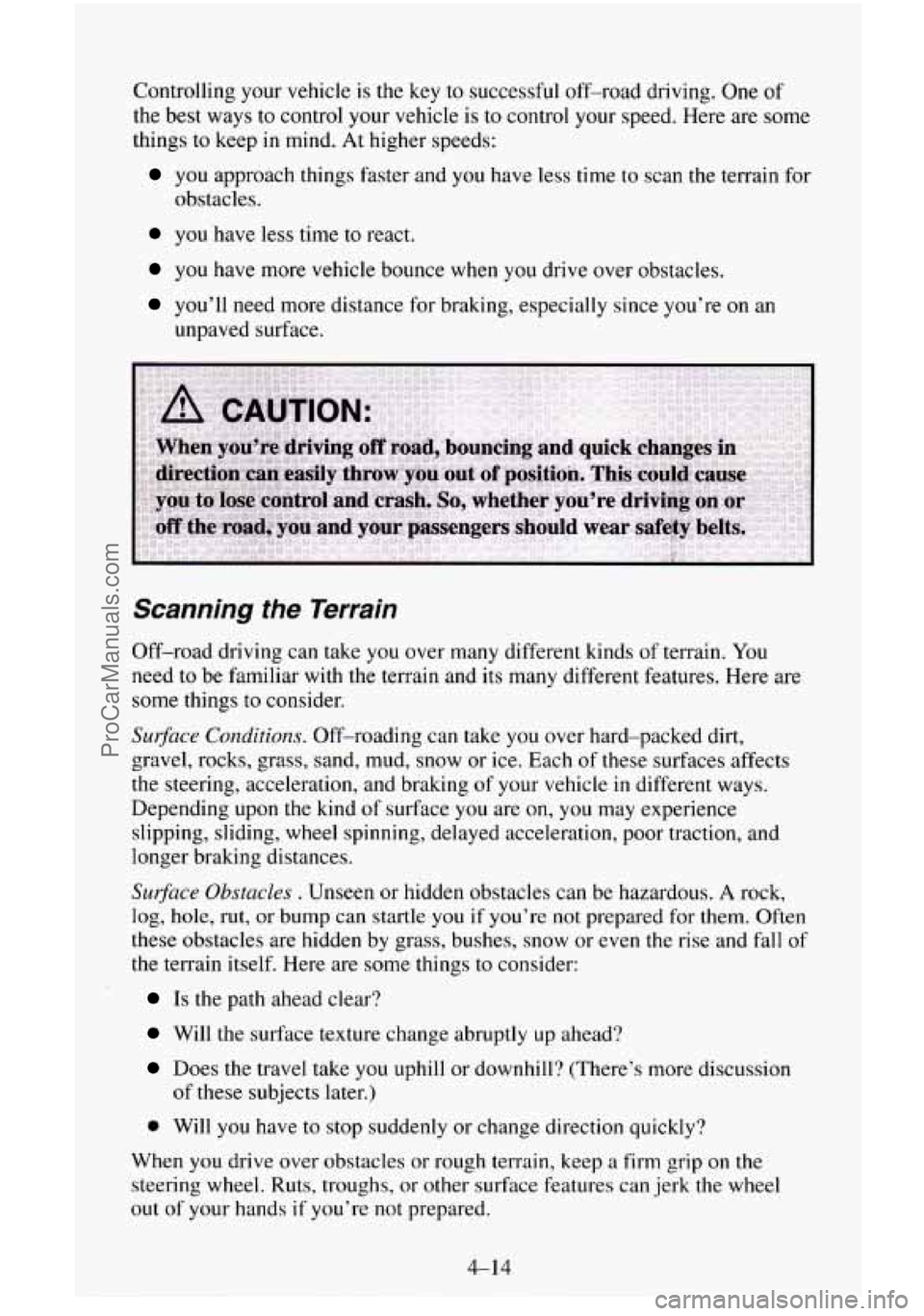 CHEVROLET SUBURBAN 1995 Owners Manual Controlling your vehicle is the key to successful off-road driving. One of
the best ways to control your vehicle is to control your speed. Here are some
things to keep
in mind. At higher CHEVROLET SUBURBAN 1995 Owners Manual Controlling your vehicle is the key to successful off-road driving. One of
the best ways to control your vehicle is to control your speed. Here are some
things to keep
in mind. At higher