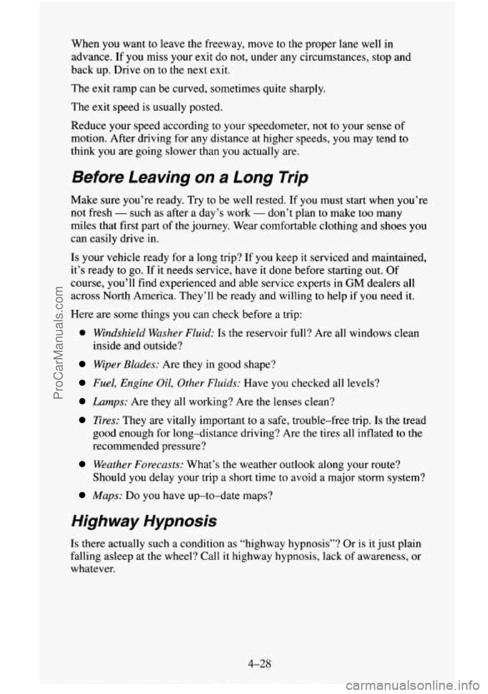 CHEVROLET SUBURBAN 1995  Owners Manual When you  want  to  leave the freeway, move  to  the proper lane well in 
advance. If you miss your exit do not,  under any circumstances,  stop and 
back  up.  Drive on  to the next exit. 
The  exit 