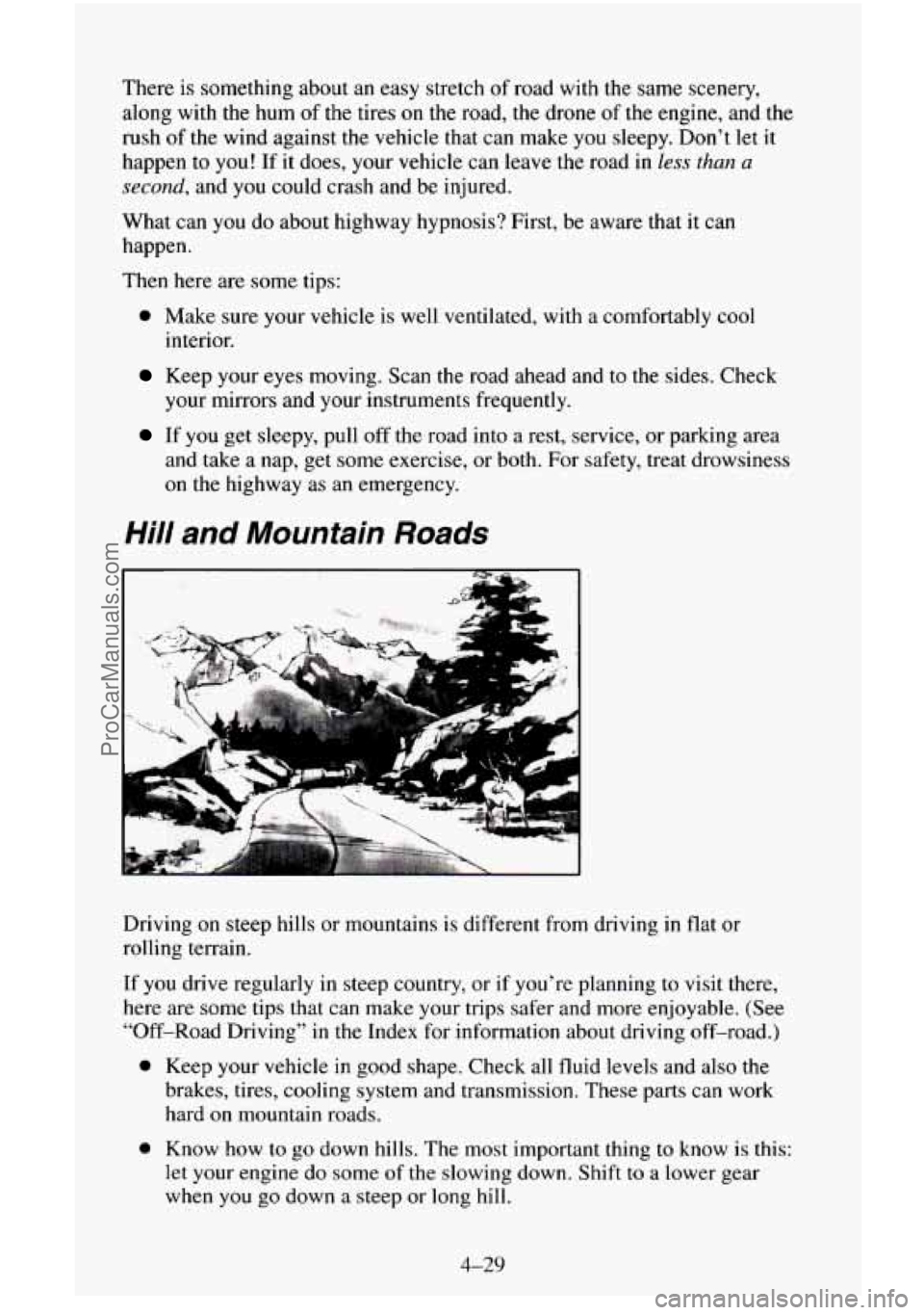 CHEVROLET SUBURBAN 1995 Owners Manual There is something about an easy stretch of road with the same scenery,
along with the hum
of the tires on the road, the drone of the engine, and the
rush of the wind against the vehicle th CHEVROLET SUBURBAN 1995 Owners Manual There is something about an easy stretch of road with the same scenery,
along with the hum
of the tires on the road, the drone of the engine, and the
rush of the wind against the vehicle th