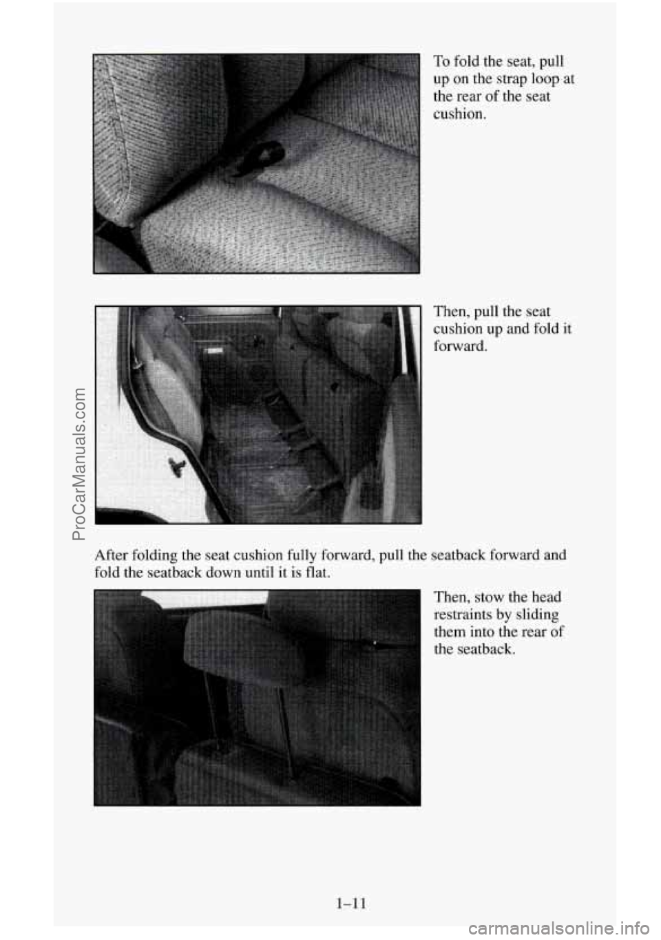 CHEVROLET SUBURBAN 1995 Owners Manual To fold  the seat,  pull 
up  on  the strap  loop  at 
the  rear 
of the  seat 
cushion. 
Then, pull the seat 
cushion  up and fold it 
forward. 
After  folding  the seat  cushion  fully  forward,  pu