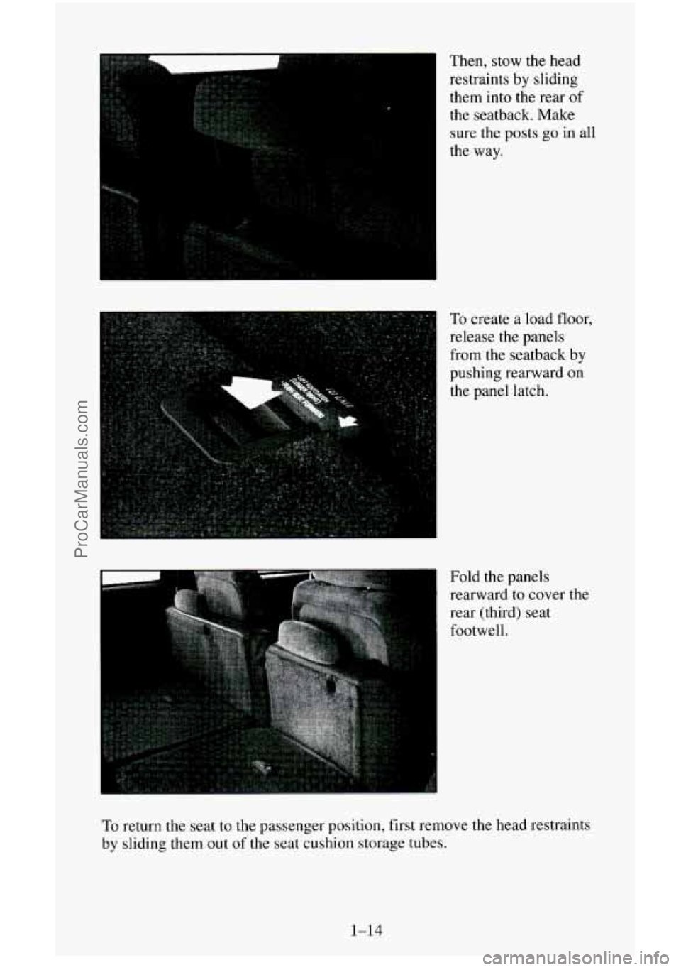 CHEVROLET SUBURBAN 1995 Owners Manual , 
Then, stow the head restraints 
by sliding 
them  into the rear 
of 
the seatback. Make 
sure  the posts  go in all 
the  way. 
To create a load floor, 
release the panels 
from the seatback  by 
p