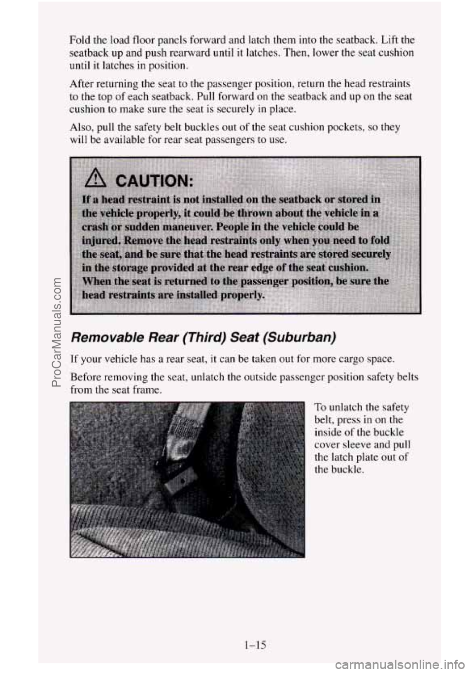 CHEVROLET SUBURBAN 1995 Owners Manual Fold  the  load  floor  panels forward and latch them into the  seatback.  Lift the 
seatback  up and push rearward  until 
it latches.  Then,  lower the seat  cushion 
until  it  latches  in position