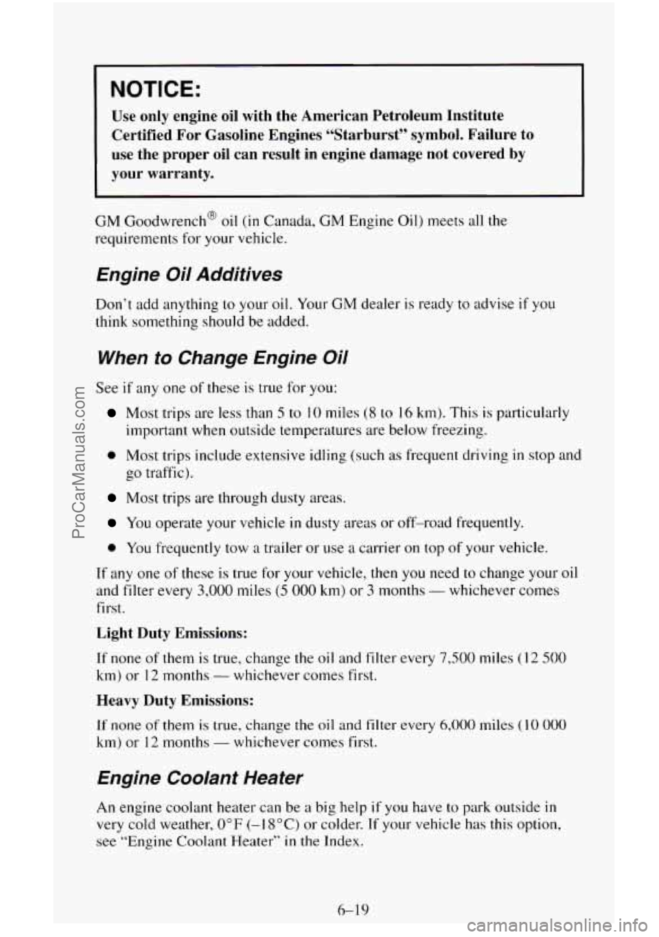 CHEVROLET SUBURBAN 1995  Owners Manual NOTICE: 
Use  only  engine oil with  the  American  Petroleum  Institute 
Certified  For  Gasoline  Engines  “Starburst”  symbol.  Failure  \
to 
use  the  proper  oil  can  result  in  engine  da