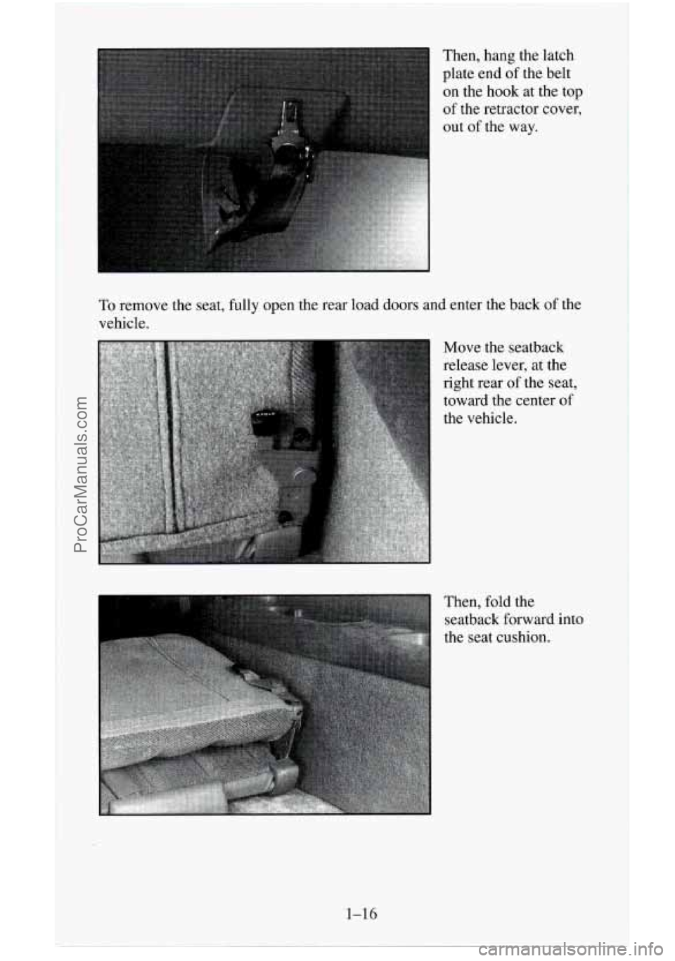 CHEVROLET SUBURBAN 1995 Owners Guide Then, hang the latch 
plate end  of the belt 
on the hook  at the  top 
of  the retractor cover, 
out  of the  way. 
To remove the seat, fully open th 
vehicle. 
.e rear  load  doors  and enter the ba