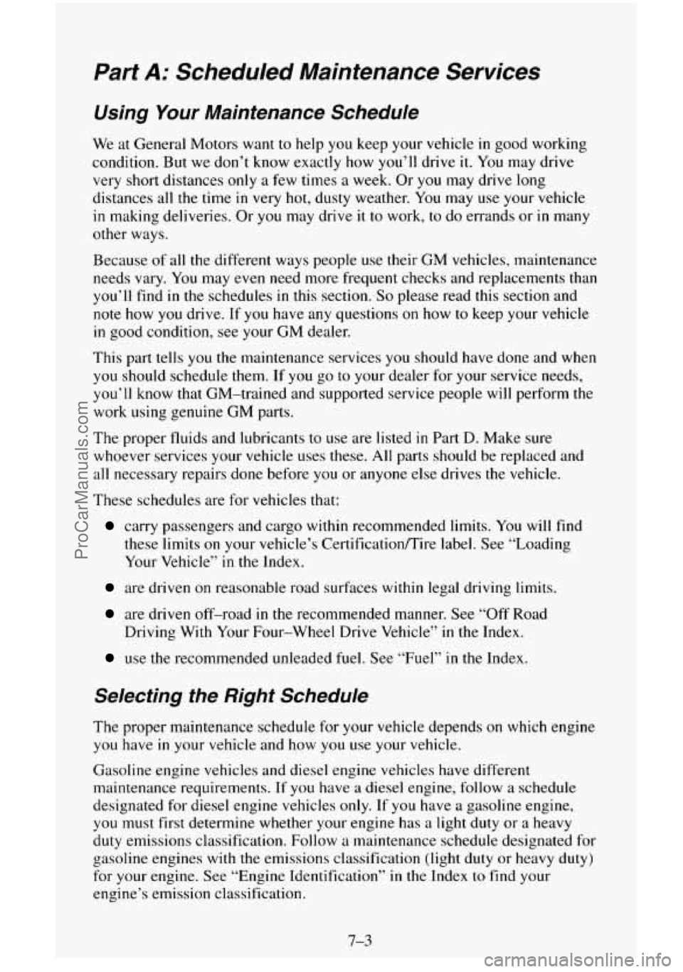 CHEVROLET SUBURBAN 1995 Owners Manual Part A: Scheduled Maintenance Services
Using Your Maintenance Schedule
We at General Motors want to help you keep your vehicle in good working
condition. But we don’t know exactly how
yo CHEVROLET SUBURBAN 1995 Owners Manual Part A: Scheduled Maintenance Services
Using Your Maintenance Schedule
We at General Motors want to help you keep your vehicle in good working
condition. But we don’t know exactly how
yo