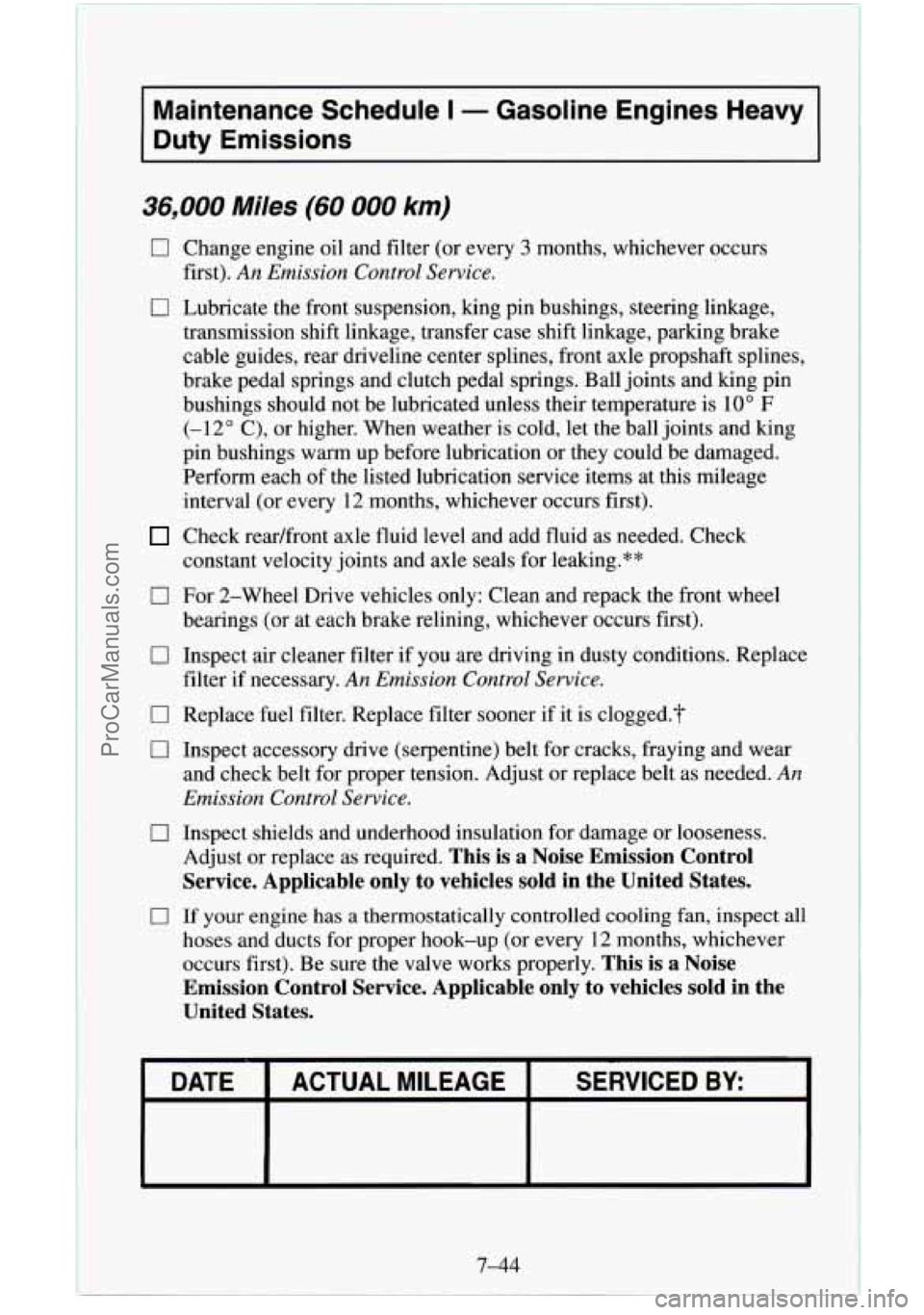 CHEVROLET SUBURBAN 1995  Owners Manual Maintenance  Schedule I - Gasoline  Engines  Heavy 
Duty  Emissions 
36,000 Miles (60 000 km) 
0 
0 
0 
0 
0 
0 
0 
0 
Change  engine oil and filter  (or every 3 months, whichever  occurs 
first). 
An