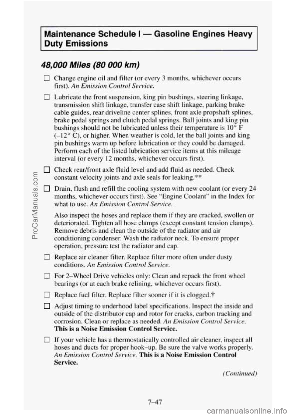 CHEVROLET SUBURBAN 1995  Owners Manual Maintenance Schedule I - Gasoline Engines Heavy 
Duty  Emissions 
48,000 Miles (80 000 km) 
0 
0 
0 
0 
0 
0 
Change  engine oil and filter  (or  every 3 months, whichever  occurs 
first). 
An Emissio