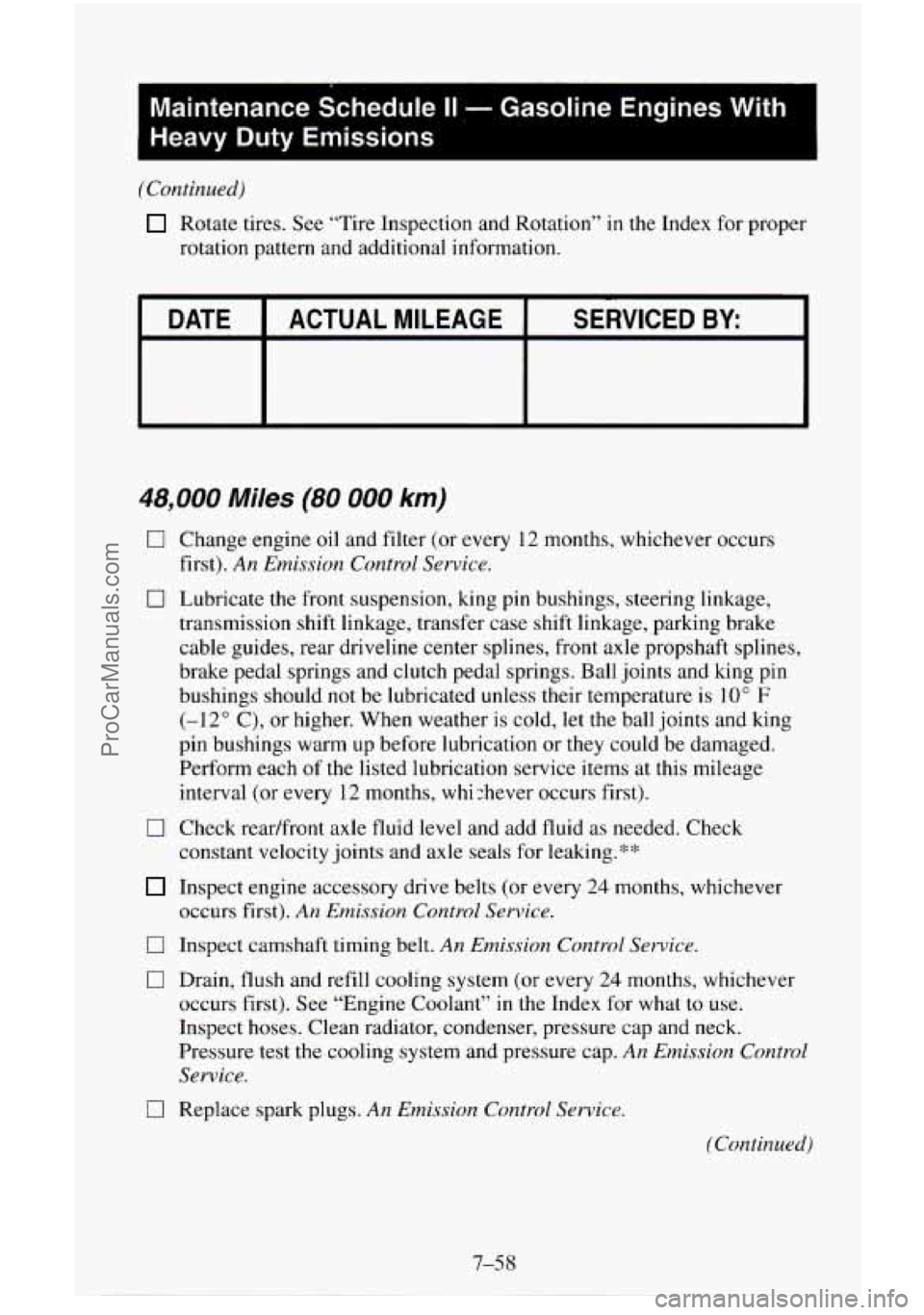 CHEVROLET SUBURBAN 1995  Owners Manual Maintenance  Schedule II .- Gasoline  Engines  With 
Heavy Duty Emissions I 
(Continued) 
Rotate tires. See “Tire Inspection and Rotation” in the Index  for proper 
rotation pattern  and additiona