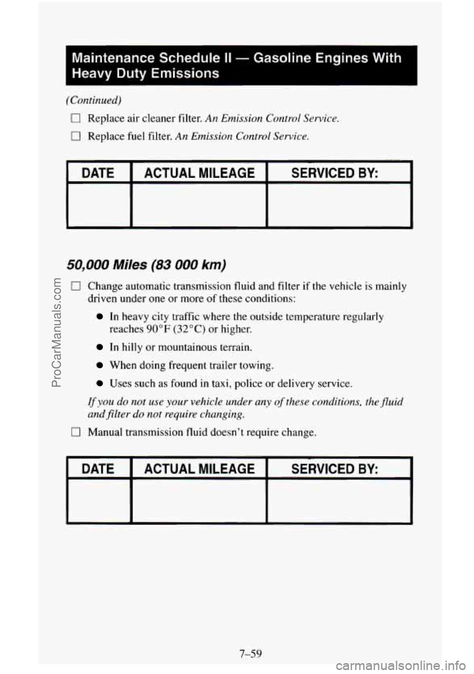 CHEVROLET SUBURBAN 1995  Owners Manual I 
Maintenance  Schedule II - Gasoline Engines With 
Heavy  Duty  Emissions 
I 
(Continued) 
0 Replace  air  cleaner  filter. An Emission  Control Service. 
0 Replace  fuel  filter. An Emission  Contr