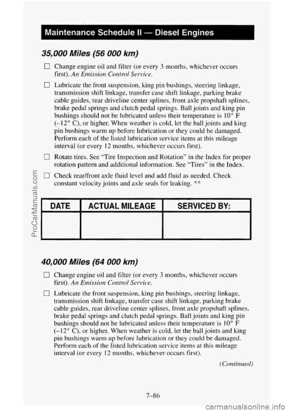 CHEVROLET SUBURBAN 1995  Owners Manual 1 Maintenance  Schedule II - Diesel  Engines I 
35,000 Miles (56 000 km) 
0 Change engine oil  and  filter (or every 3 months, whichever  occurs 
first). 
An Emission Contr-ol Service. 
0 Lubricate th