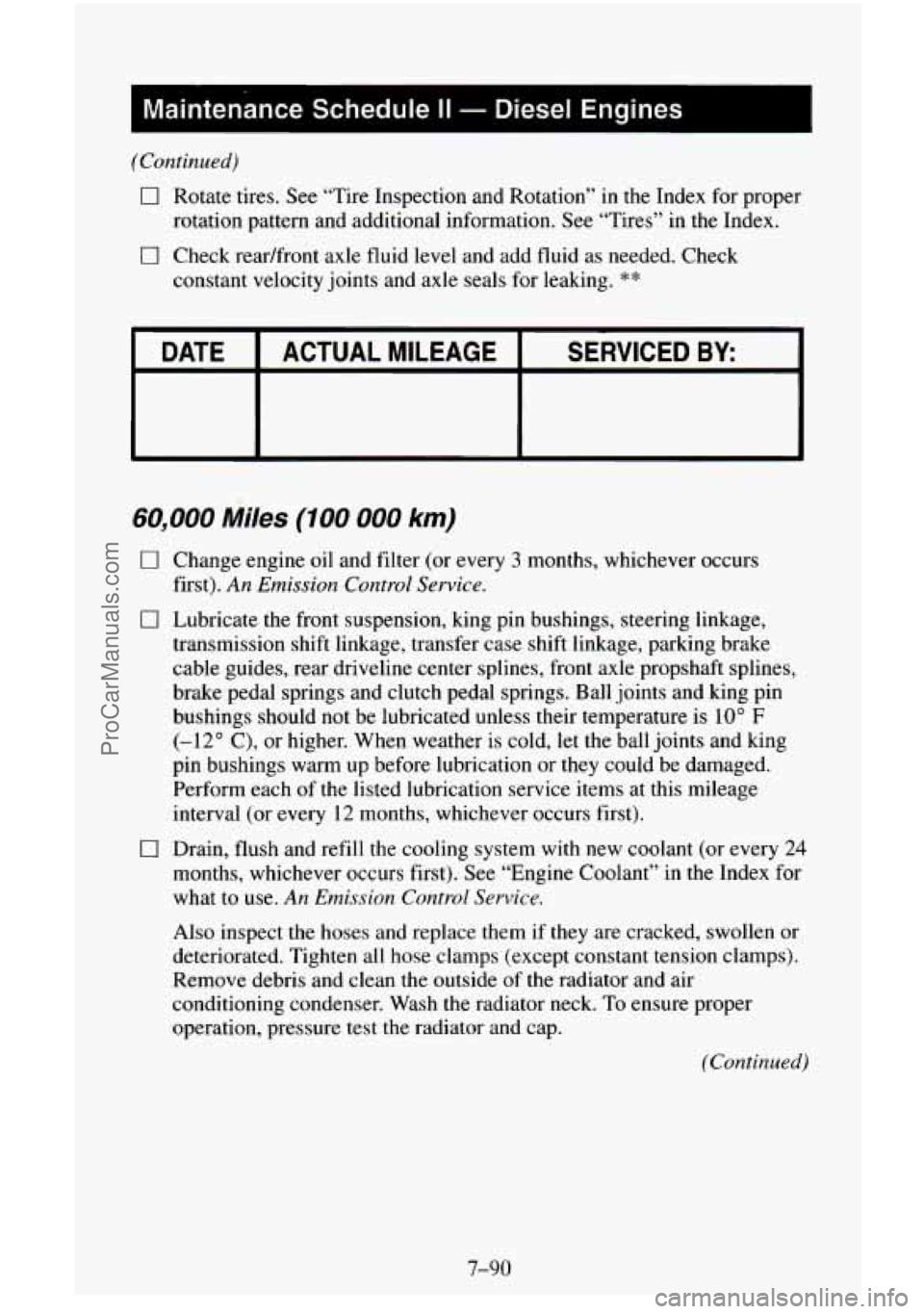 CHEVROLET SUBURBAN 1995 Owners Manual (Continued)
0 Rotate tires. See “Tire Inspection and Rotation” in the Index for proper
rotation pattern and additional information. See “Tires” in the Index.
0 Check readfront axle fl CHEVROLET SUBURBAN 1995 Owners Manual (Continued)
0 Rotate tires. See “Tire Inspection and Rotation” in the Index for proper
rotation pattern and additional information. See “Tires” in the Index.
0 Check readfront axle fl