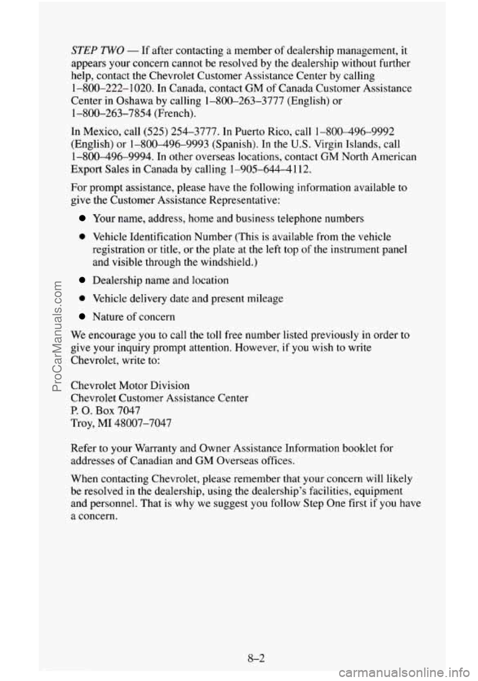 CHEVROLET SUBURBAN 1995  Owners Manual STEP TWO - If after  contacting  a  member of dealership  management, it 
appears your concern  cannot be resolved  by the  dealership  without further 
help,  contact  the Chevrolet Customer Assistan