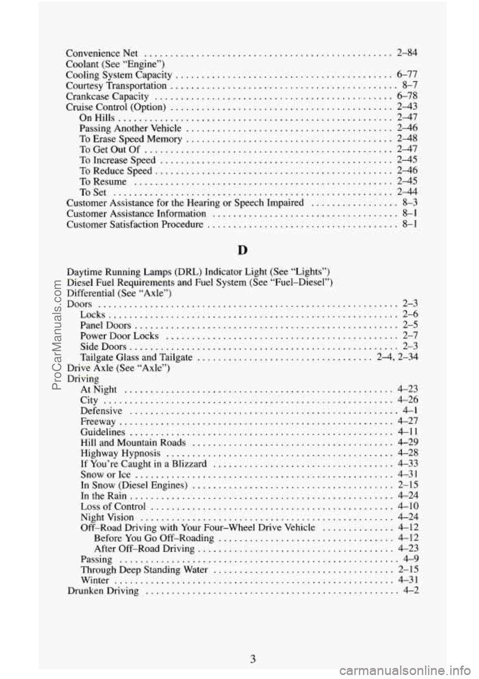CHEVROLET SUBURBAN 1995 Owners Manual ConvenienceNet ................................................ 2-84
Coolant (See “Engine”)
Cooling System Capacity
.......................................... 6-77
Courtesy Transportation
CHEVROLET SUBURBAN 1995 Owners Manual ConvenienceNet ................................................ 2-84
Coolant (See “Engine”)
Cooling System Capacity
.......................................... 6-77
Courtesy Transportation