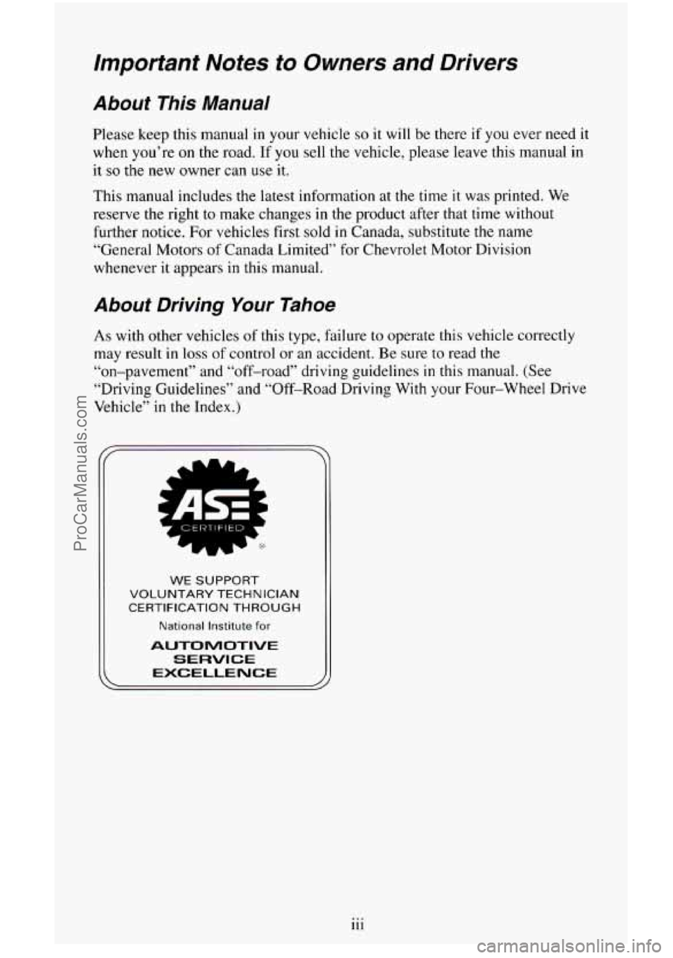 CHEVROLET SUBURBAN 1995 Owners Manual Important Notes to Owners and Drivers
About This Manual
Please keep this manual in your vehicle so it will be there if you ever need it
when you’re on the road. If you sell the vehi CHEVROLET SUBURBAN 1995 Owners Manual Important Notes to Owners and Drivers
About This Manual
Please keep this manual in your vehicle so it will be there if you ever need it
when you’re on the road. If you sell the vehi
