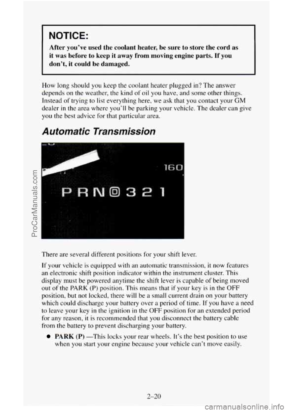 CHEVROLET SUBURBAN 1995  Owners Manual NOTICE: 
After  you’ve  used  the  coolant  heater,  be  sure  to  store  the \
 cord as 
it 
was before  to  keep  it  away  from  moving  engine  parts. If you 
don’t,  it  could  be  damaged. 
