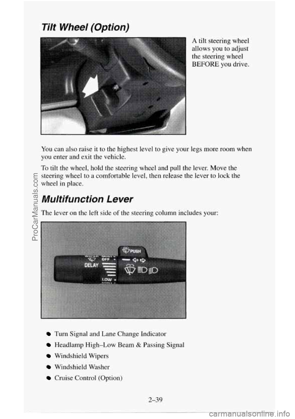 CHEVROLET SUBURBAN 1996  Owners Manual Tilt  Wheel (Option) 
A tilt steering  wheel 
allows  you to  adjust 
the steering wheel 
BEFORE you drive. 
You  can  also  raise  it  to  the  highest  level 
to give  your legs more room when 
you 