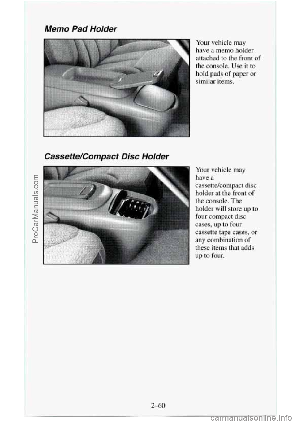 CHEVROLET SUBURBAN 1996  Owners Manual Memo Pad Holder 
Cassette/Compact 
Disc Holder 
2-60 
Your  vehicle  may 
have a memo  holder 
attached  to the  front 
of 
the console. Use it  to 
hold pads  of paper  or 
similar  items. 
Your  veh