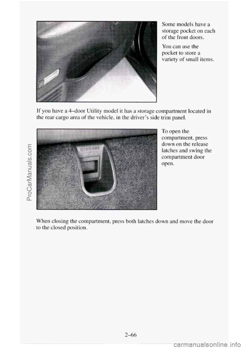 CHEVROLET SUBURBAN 1996  Owners Manual Some models have a 
storage pocket 
on each 
of  the front  doors. 
You can use the 
pocket  to store  a 
variety 
of small  items. 
If you have a 4-door  Utility model it has a storage compartment lo