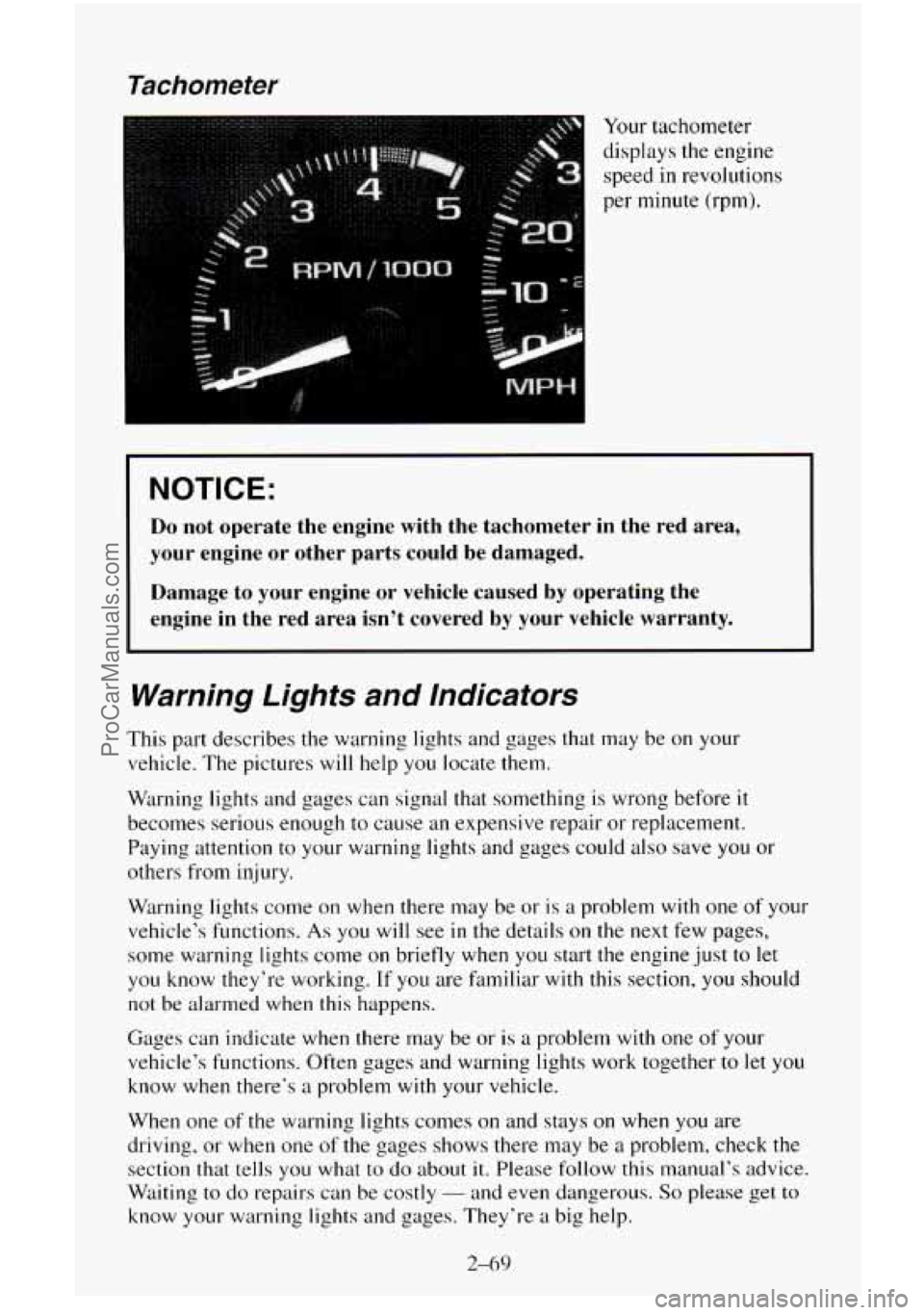 CHEVROLET SUBURBAN 1996  Owners Manual Tachometer 
Your tachometer 
displays the engine 
speed  in revolutions 
per minute  (rpm). 
I NOTICE: 
Do not  operate  the  engine  with  the  tachometer  in  the  red area, 
your  engine  or other 