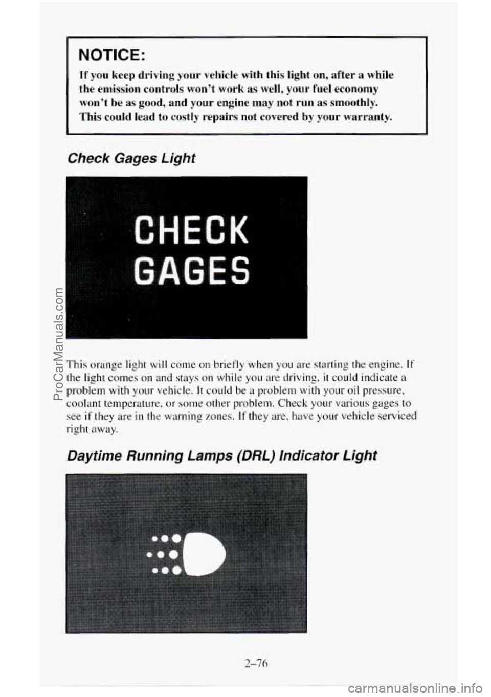 CHEVROLET SUBURBAN 1996  Owners Manual NOTICE: 
If’ you  keep  driving  your  vehicle  with  this  light  on,  after  a  whi\
le 
the  emission  controls  won’t  work  as well,  your 
fuel economy 
won’t  be  as 
good, and  your  eng