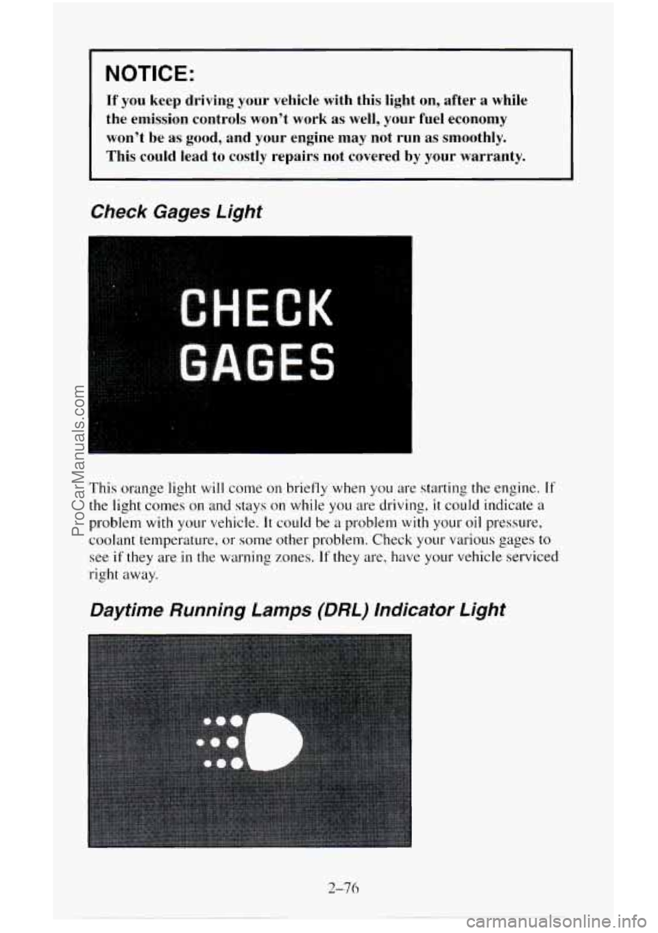 CHEVROLET SUBURBAN 1996  Owners Manual NOTICE: 
If’ you  keep  driving  your  vehicle  with  this  light  on,  after  a  whi\
le 
the  emission  controls  won’t  work  as well,  your 
fuel economy 
won’t  be  as 
good, and  your  eng